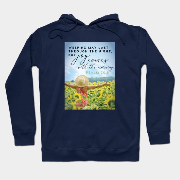 Joy comes in the morning!  Psalm 30:5 Hoodie by Third Day Media, LLC.